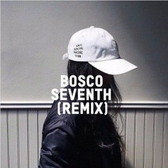 SEVENTH BY BOSCO (REMIX)