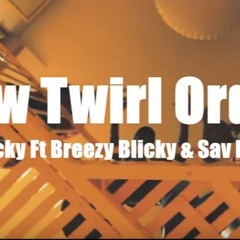 Nas Blicky Ft Breezy Blicky & Sav Blicky   New Twirl Order