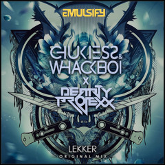 Chukiess & Whackboi x DRPX - Lekker (Original Mix) [EMULSIFY RECORDS] [SUPPORTED BY SIDNEY SAMSON]