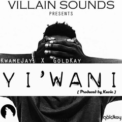 Kwame Jay x Gold Kay - Yi Wa Ni (prod. by Kuvie)