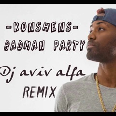 Konshens - Badman Party (Dj aviv alfa Extended remix 95 bpm) ***buy= download***