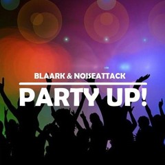 Blaark & NoiseAttack - Party Up! (Original Mix)