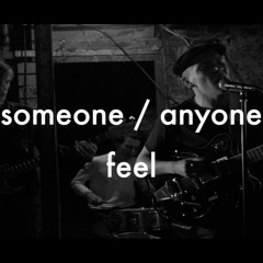 Someone Anyone - Feel