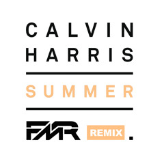 Calvin Harris - Summer (FMR Remix) [FREE DOWNLOAD]