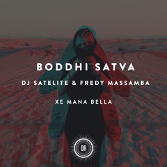 Boddhi Satva Feat. DJ Satelite & Fredy Massamba - Xe Mana Bella (Main Mix)