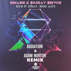 Benasis X $unday $ervice - Run It (Ft. Rico Act) (Audiation & Adam Norton Remix)