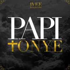 Ivee-PAPI TONYE (Prod by P.A.P)