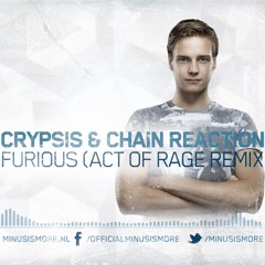 Crypsis & Chain Reaction - Furious (Act of Rage Remix)