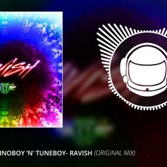TNT A.K.A. Technoboy 'N' Tuneboy - Ravish (Original Mix) | EDM MUSIC MUNDIAL