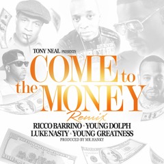 Tony Neal, Young Dolph, Young Greatness, DJ Luke Nasty - Come To The Money (feat. Ricco Barrino)