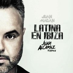 Juan Magan Ft Dasoul - Latina En Ibiza (Juan Alcaraz Remix)