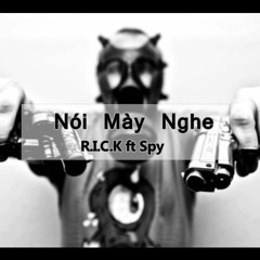 Nói Mày Nghe - R.I.C.K ft Spy