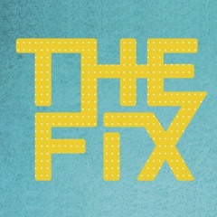 THE FIX - 29th July 2016