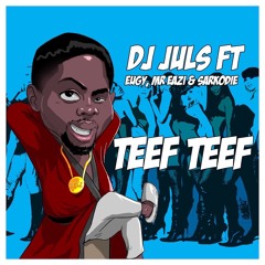 "Teef Teef" by Juls ft Mr Eazi, Eugy and Sarkodie