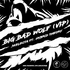 Skelecta ft. Hybrid Theory - Big Bad Wolf (Skelecta VIP) [Free Download]