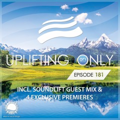 Uplifting Only 181 (incl. SoundLift Guestmix) (July 28, 2016)