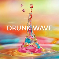 Drunk Wave