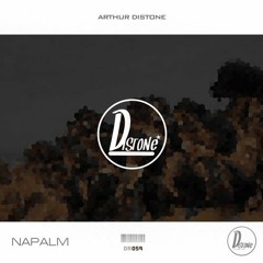 Arthur Distone - Napalm  [OUT NOW!]