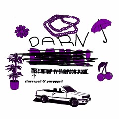 Darn! -Mac Miller ft. Anderson Paak. (SLURRRPED & PURPPPED)