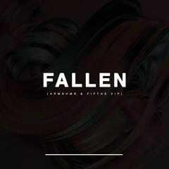 ARMNHMR - FALLEN (ARMNHMR & Fifths VIP)