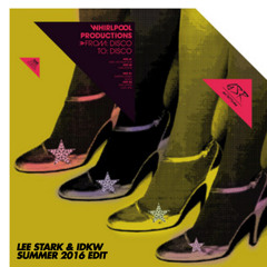Whirlpool Productions - From Disco To Disco (Lee Stark & IDKW Summer 2016 Edit)