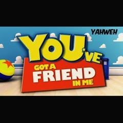 YAHWEH | You've Got A Friend (In Me)