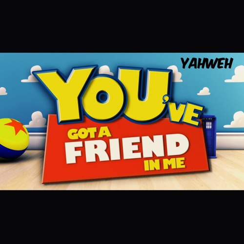 YAHWEH | You've Got A Friend (In Me)