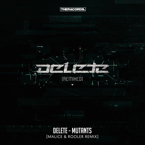 Delete - Mutants (Malice & Rooler Remix)