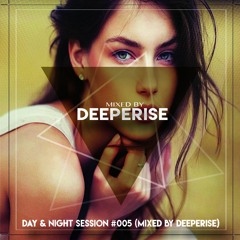 Day & Night Session #005 (Mixed By Deeperise)