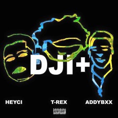 T-Rex ft Addybxx & Heyci - Dji+ (prod. por Edivaldo Esteves)
