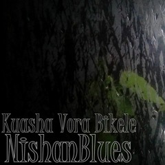 Kuasha Vora Bikele | NishanBlues | Band Charpoka
