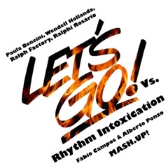 RR; WH; RF; PBencini- Lets Go Vs Rhythm Intoxication(Fabio Campos & Alberto Ponzo MashUP!