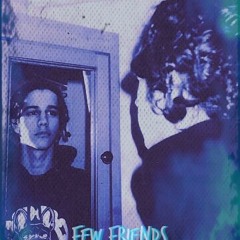 Few Friends (Prod. Yondo) *Video in Description*