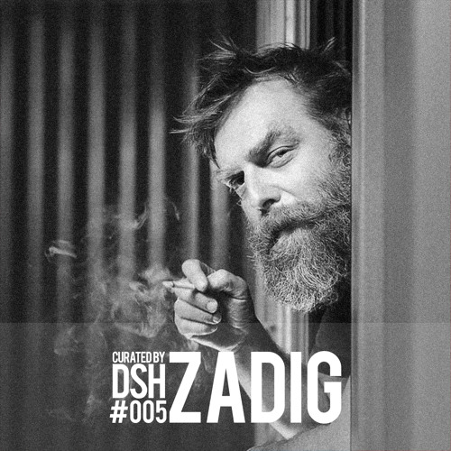 Curated by DSH #005: Zadig