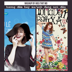 Hương Đêm Bay Xa/Anh Đang Nơi Đâu (Mashup)
