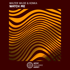 Walter Wilde & Konka - Watch Me