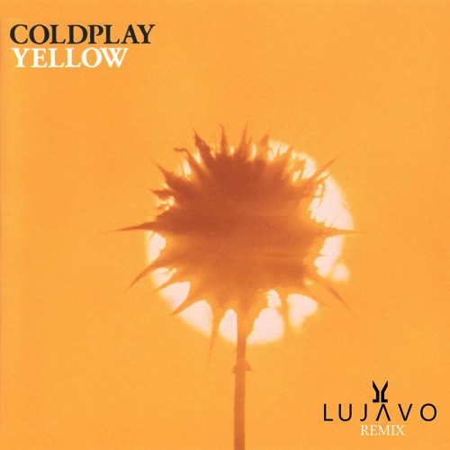 Coldplay - Yellow (LUJAVO Remix)