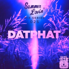 Summer Lovin' Mix Series 025 // DATPHAT