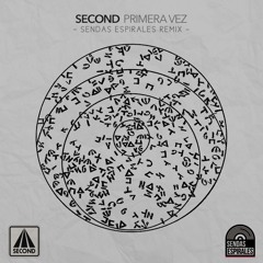 Second - Primera Vez (Sendas Espirales Remix)