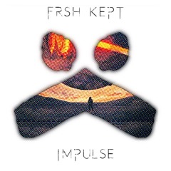 FRSH KEPT - Impulse (Original Mix)
