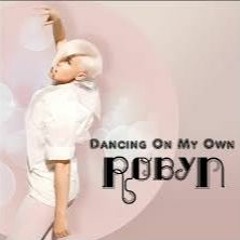 Robyn - Dancing On My Own (C-DJ Remix) ***FREE DOWNLOAD***