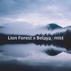 Lion Forest x Belaya - mist