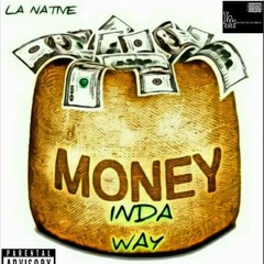 Money InDA Way - LA Native