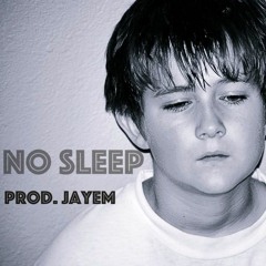 No Sleep (Prod. Jayem)