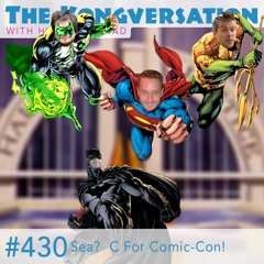 The Kongversation 430 - Sea? C For Comic-Con!