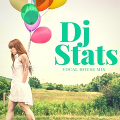 DJ Stats - Vocal House Mix - 2016