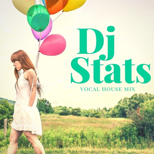 DJ Stats - Vocal House Mix - 2016