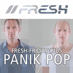 FRESH FRIDAY #105 mit Panik Pop