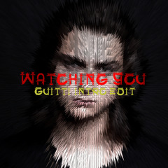 Watching you (Guitti intro edit)