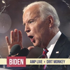 AMPLIVE & DIRTMONKEY- BIDEN